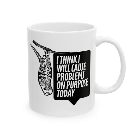 "I Think I Will Cause Problems on Purpose Today" Upside Down Budgie Mug